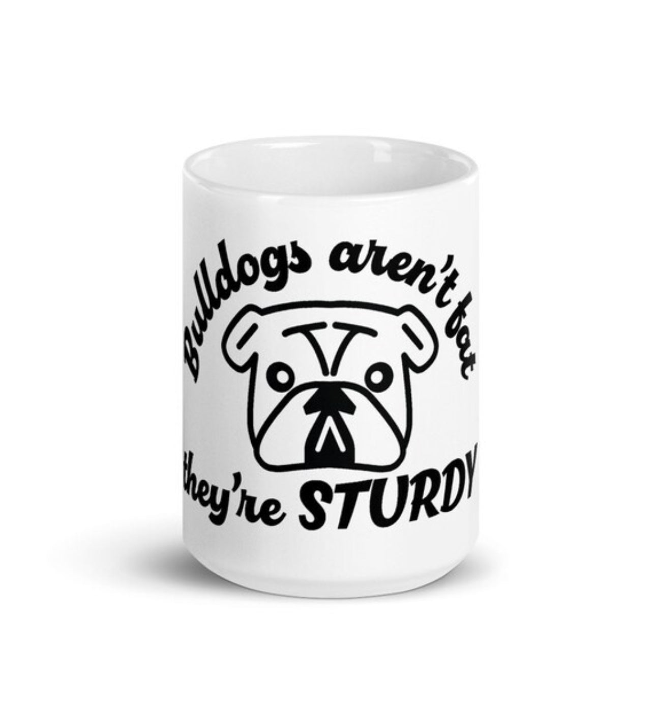 “BULLDOGS AREN’T FAT, THEY’RE STURDY” COFFEE MUG