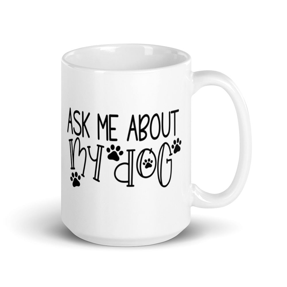“ASK ME ABOUT MY DOG” COFFEE CUP