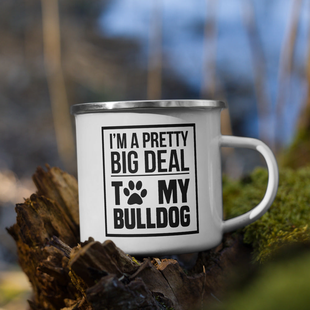 “I’M A PRETTY BIG DEAL TO MY BULLDOG” COFFEE CUP